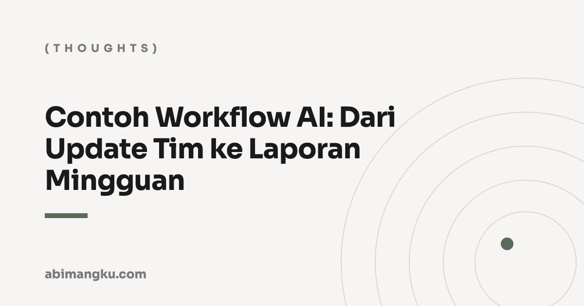 Contoh Workflow AI: Dari Update Tim ke Laporan Mingguan