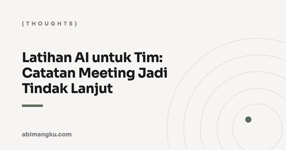 Latihan AI untuk Tim: Catatan Meeting Jadi Tindak Lanjut
